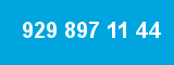 929 897 11 44